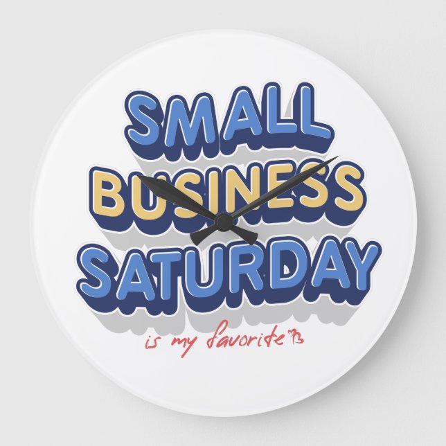 Small Business Saturday is my favorite Large Clock (Front)