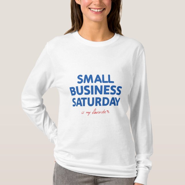 Small Business Saturday is my favourite T-Shirt (Front)