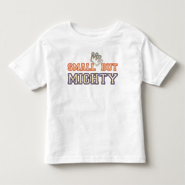 SMALL BUT MIGHTY TODDLER T-Shirt (Front)