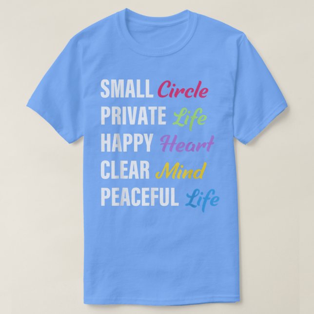 Small Circle Private Life Happy Heart Clear Mind P T-Shirt (Design Front)