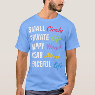 Small Circle Private Life Happy Heart Clear Mind P T-Shirt