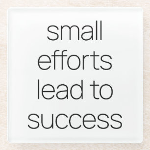 Small Efforts Glass Coaster