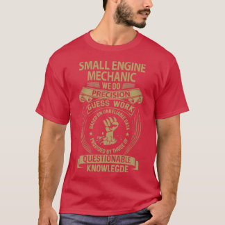 Small Engine Mechanic We Do Precision Job Gift Ite T-Shirt