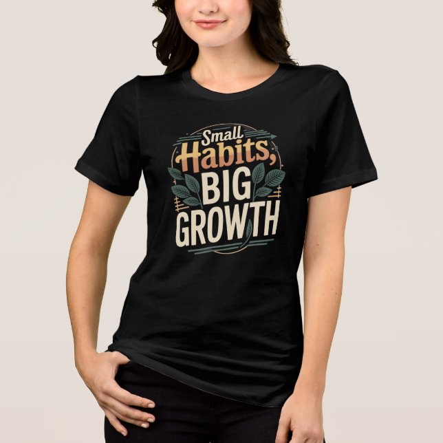 Small Habits Big Growth – Motivational Women’s Tee (Front)