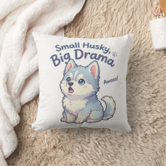Small Husky Big Drama Funny Puppy Cushion