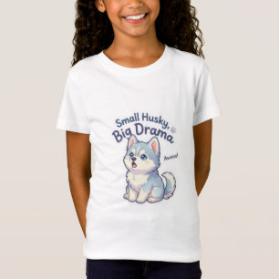 Small Husky Big Drama Funny Puppy T-Shirt