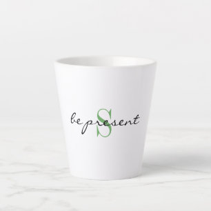Small Latte Mug "Be Present" and Initial Design