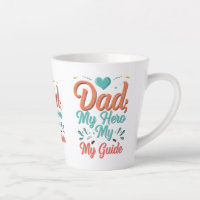Small Latte Mug - "Dad: My Hero, My Guide" (12 oz)