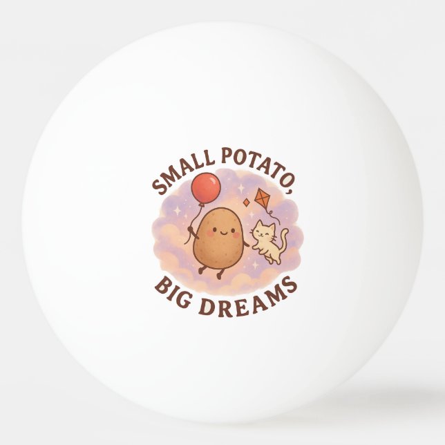 Small Potato Big Dreams – Cute Motivational Ping Pong Ball (Front)