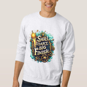Small Start Big Finish Sweatshirt – Underdog Day 