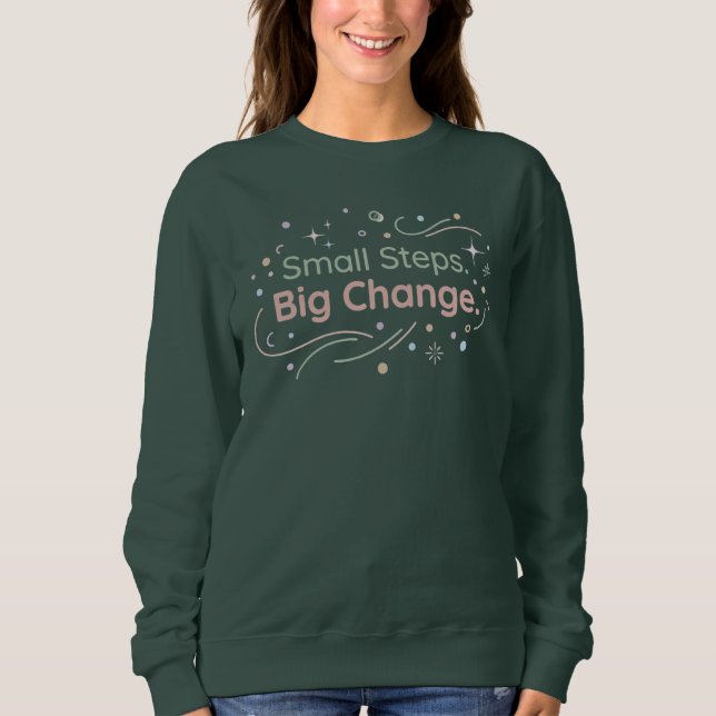 Small Steps Big Change Soft Pastel Motivational Sweatshirt (Front)