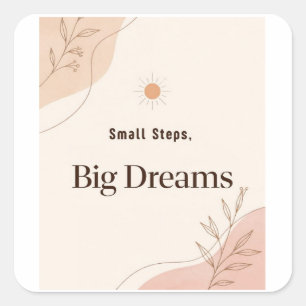 Small Steps Big Dreams Minimalist Motivational Square Sticker