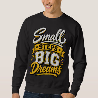 Small Steps Big Dreams Motivational Vintage Sweatshirt