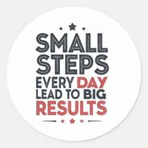 Small Steps Every Day Lead – Motivational Quote De Classic Round Sticker