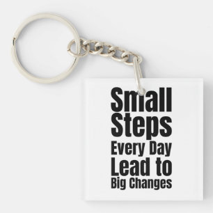Small Steps Every Day Lead to Big Changes Key Ring