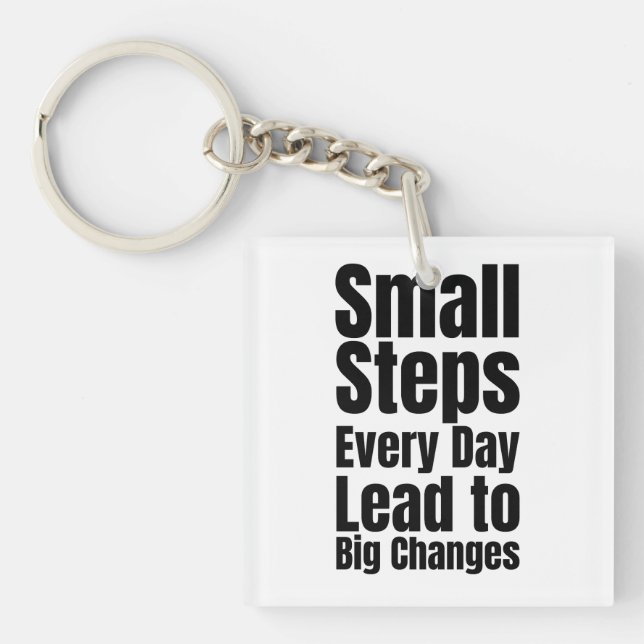 Small Steps Every Day Lead to Big Changes Key Ring (Front)