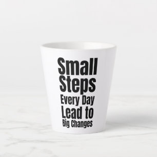 Small Steps Every Day Lead to Big Changes Latte Mug