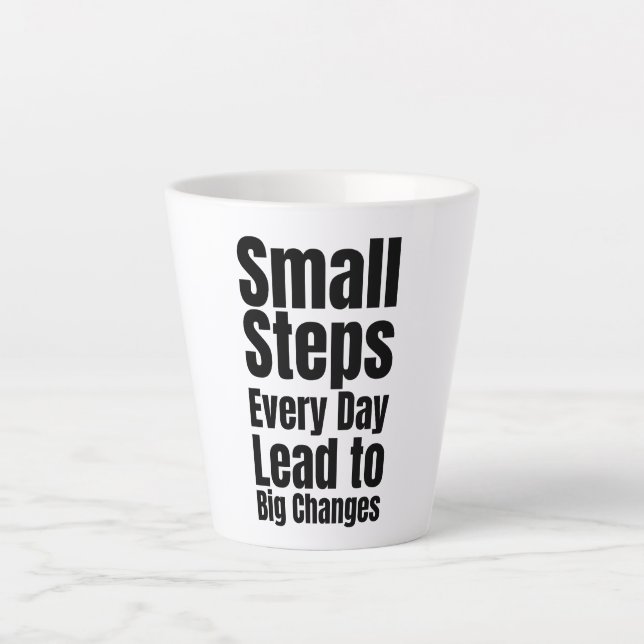 Small Steps Every Day Lead to Big Changes Latte Mug (Front)