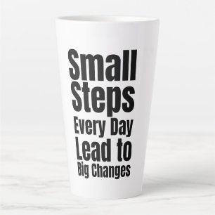 Small Steps Every Day Lead to Big Changes Latte Mug