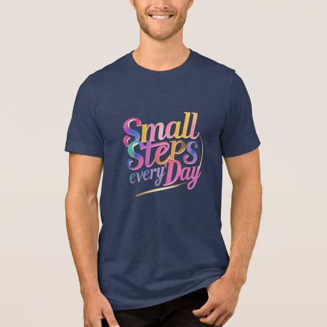 Small Steps Every Day | Motivational Bella+Canvas  Tri-Blend Shirt (Front)