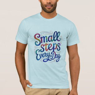 Small Steps Every Day Motivational Men's T-Shirt