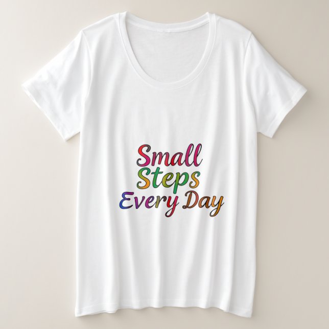 Small Steps Every Day – Motivational Plus Size  T-Shirt (Design Front)