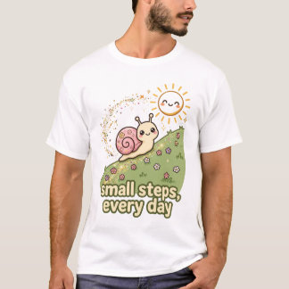 Small Steps Every Day Motivational Snail T-Shirt