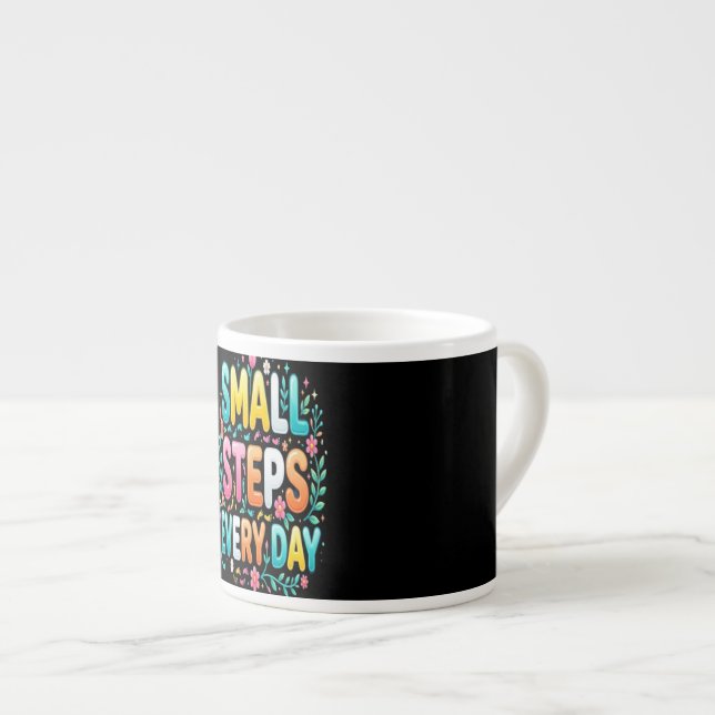 Small Steps Every Day | Motivational Typography Espresso Cup (Front Right)
