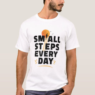 Small Steps Every Day T-Shirt