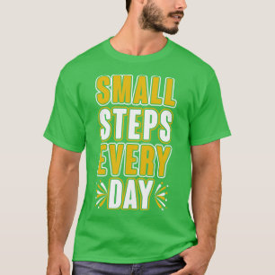 Small Steps Every Day T-Shirt