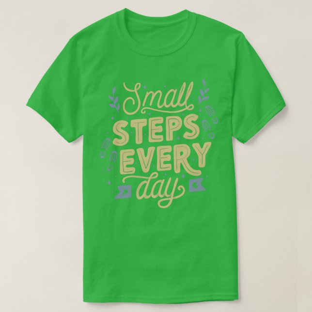 Small Steps Every Day T-Shirt (Design Front)