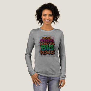 Small Steps Lead to Big Results Long Sleeve T-Shir Tri-Blend Shirt