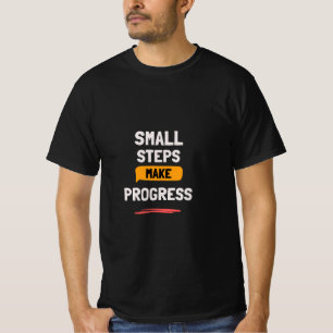 Small Steps Make Progress Daily Motivation T-Shirt