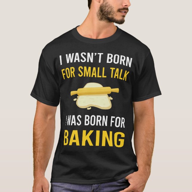 Small Talk Baking Bake Baker T-Shirt (Front)
