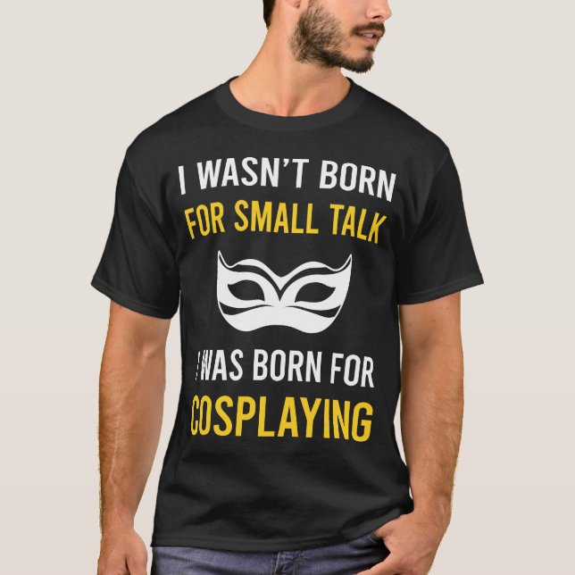Small Talk Cosplaying Cosplay Cosplayer T-Shirt (Front)