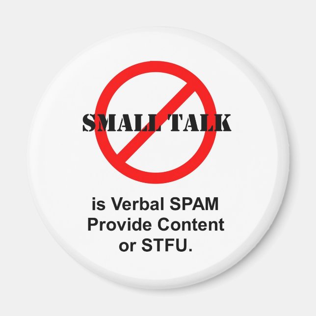 Small Talk is Verbal SPAM Magnet (Front)