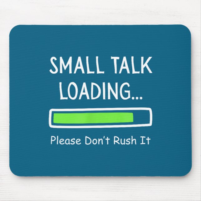 Small Talk Loading Please Don't Rush It Funny Anti Mouse Pad (Front)