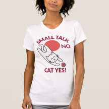 Small Talk No. Cat Yes! Cat Lover Introvert