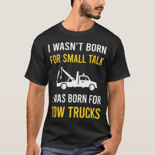 Small Talk Tow Truck Trucks T-Shirt