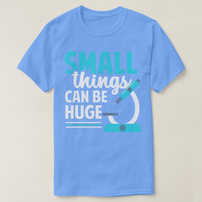 Small Things Can Be Huge Microbiologist Lab Tech M T-Shirt (Design Front)