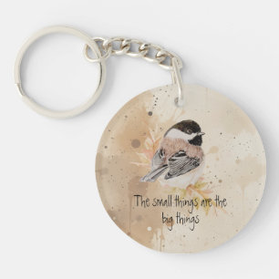 Small things Inspirational Quote Chickadee Bird Key Ring