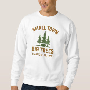 Small Town, Big Trees, Snohomish WA Sweatshirt