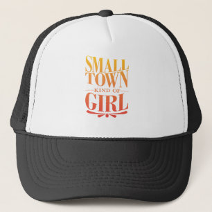 Small Town Kind Of Girl Trucker Hat