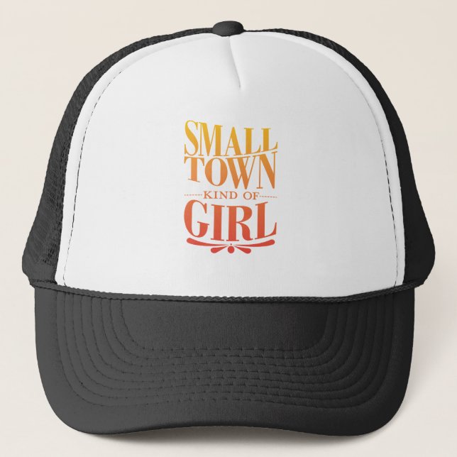 Small Town Kind Of Girl Trucker Hat (Front)