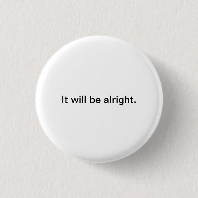 Small Words: It will be alright. 3 Cm Round Badge (Front)