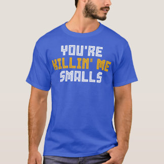 Smalls You re Killing Me Funny Vintage Baseball fa T-Shirt