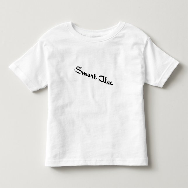 Smart Alec Toddler T-Shirt (Front)