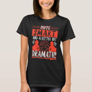 Smart And A Little Bit Dramatic T-Shirt