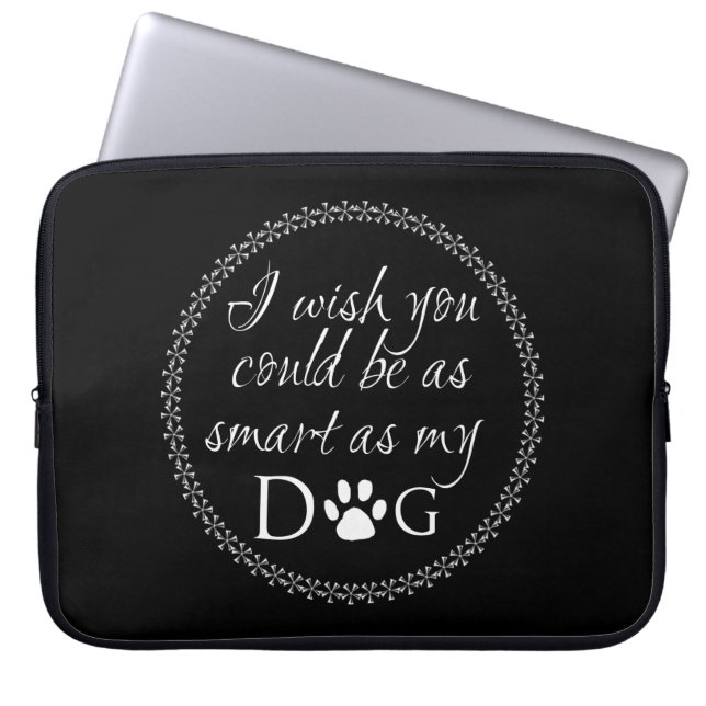 Smart as my Dog Laptop Sleeve (Front)