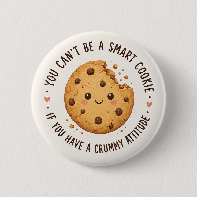 Smart Cookie, Crummy Attitude  6 Cm Round Badge (Front)